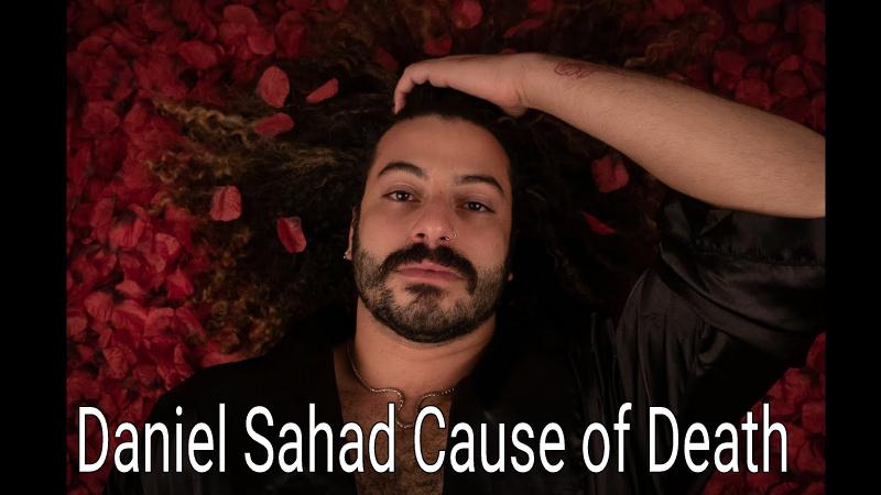Daniel Sahad Cause of Death